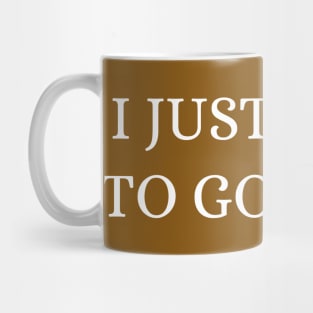 I just want to go home Mug